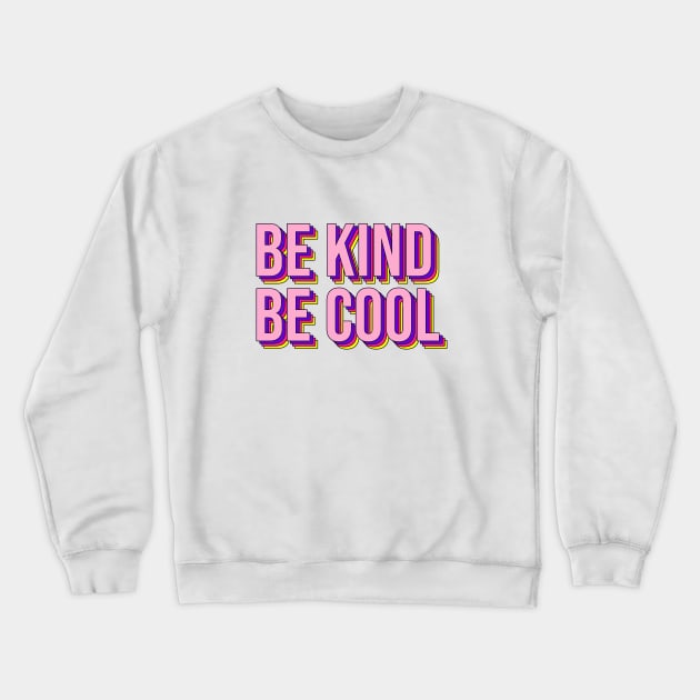 Be Kind Be Cool Crewneck Sweatshirt by Aanmah Shop